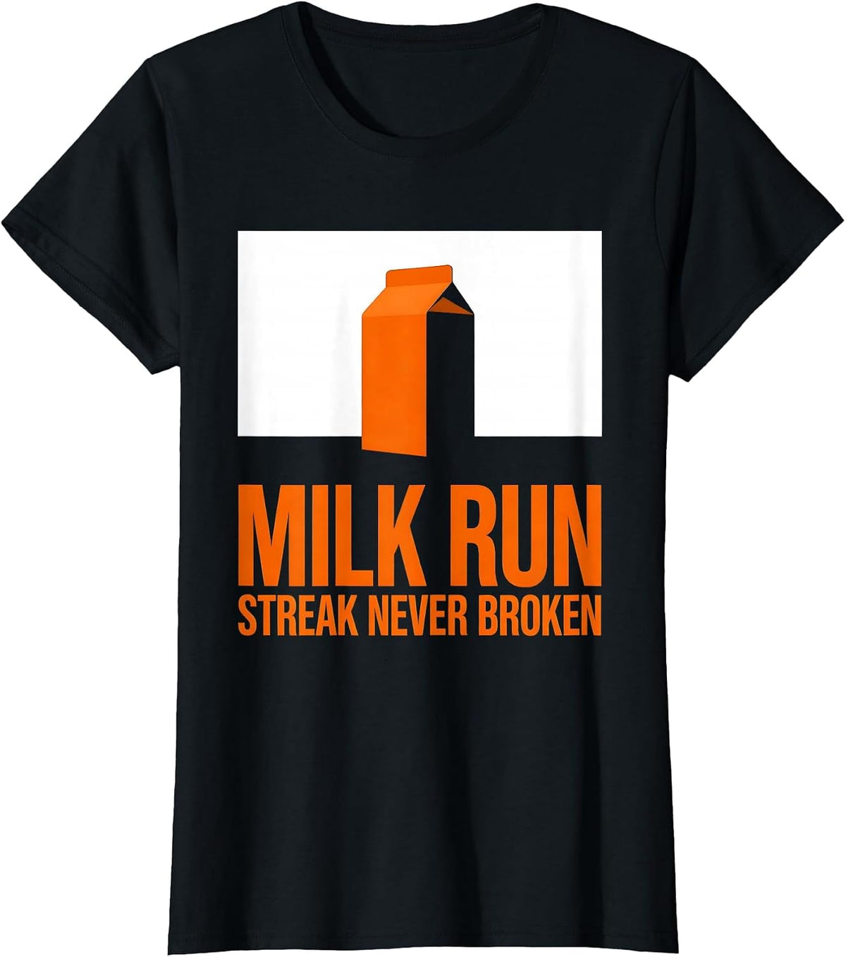 Milk Run: Streak Never Broken Funny Dad Humor T-Shirt - Black