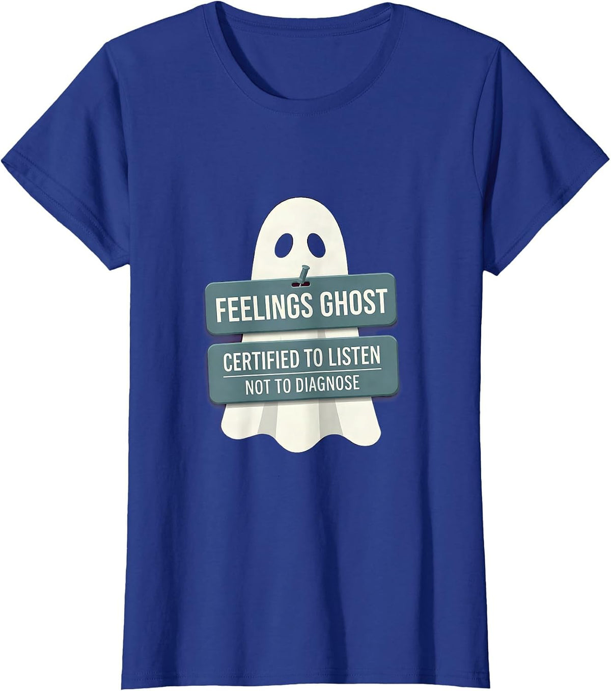 Women's Feelings Ghost Certified To Listen Not To Diagnose Halloween T-Shirt - Royal Blue