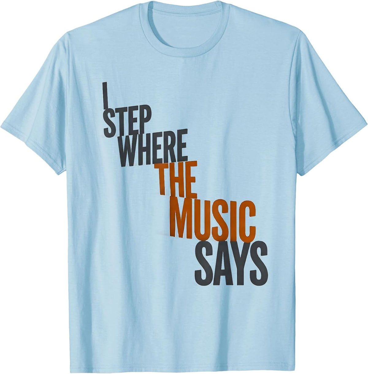 Men's I Step Where The Music Says Western Cowgirl Rodeo Lifestyle T-Shirt - Baby Blue