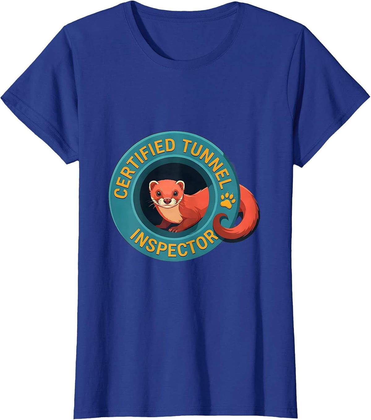 Women's Certified Tunnel Inspector Ferret Lover Funny Gift T-Shirt - Royal Blue