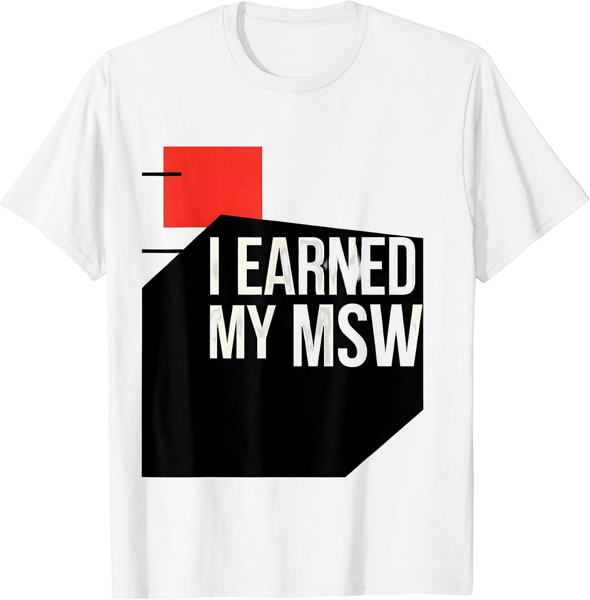 Men's I Earned My MSW Funny Social Worker Graduation Gift T-Shirt - White