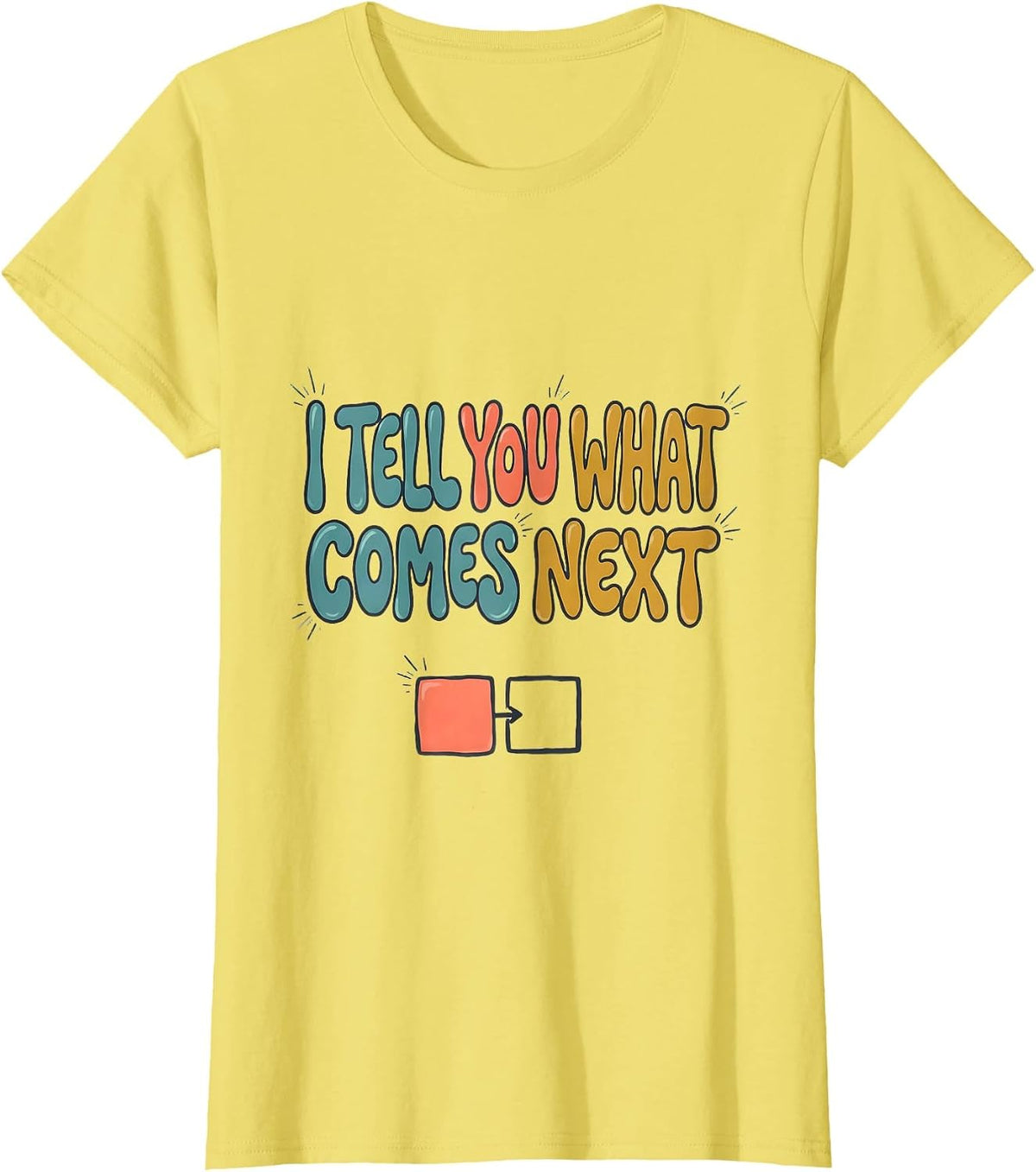 I Tell You What Comes Next Special Education Teacher T-Shirt - Lemon Yellow