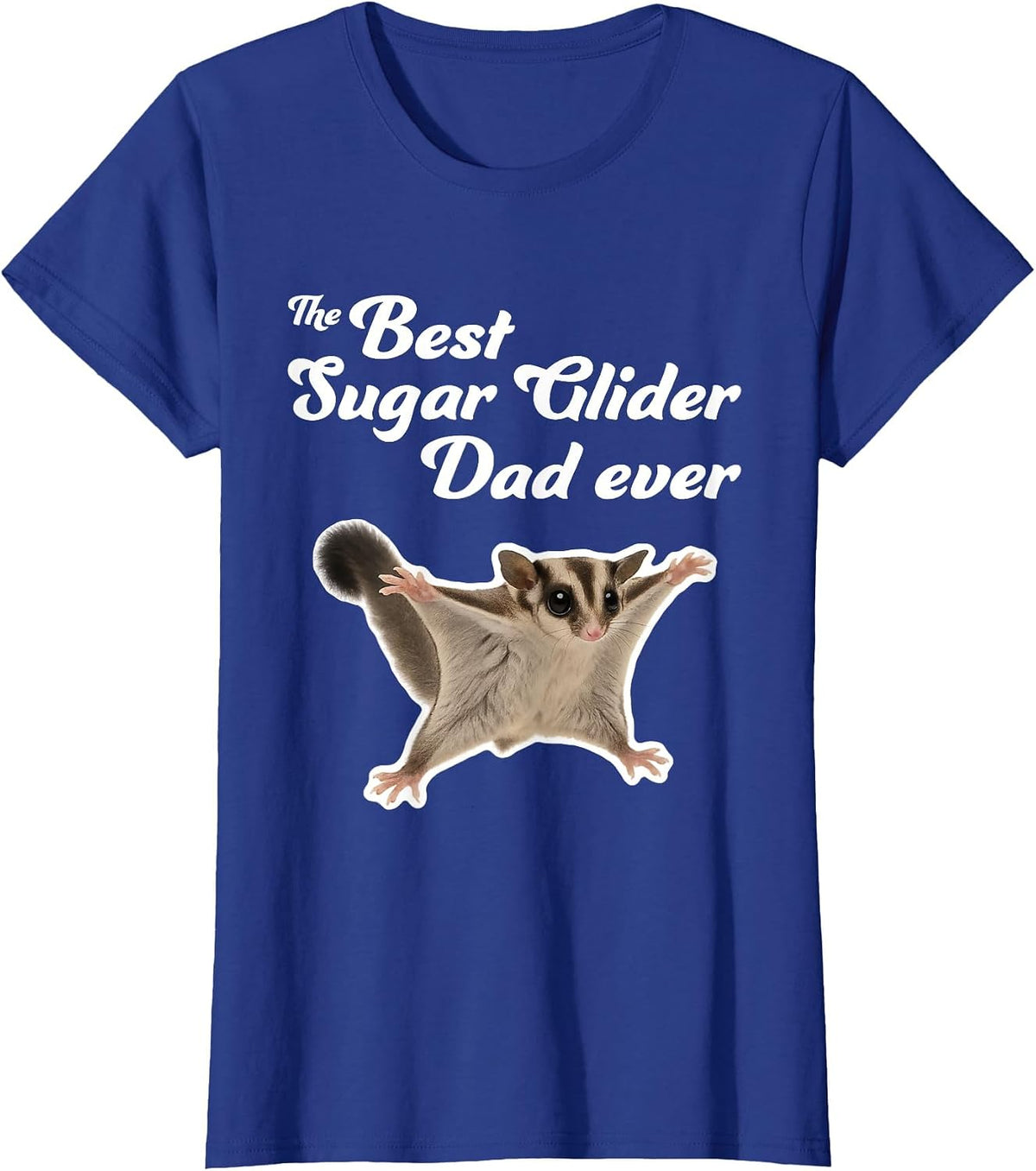 The Best Sugar Glider Dad Ever - Sugar Gliders T-Shirt - Royal Blue