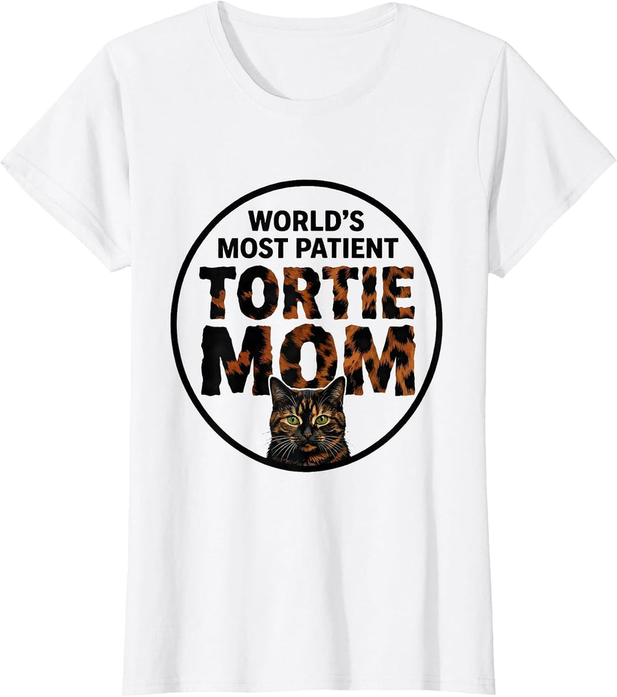 Women's World's Most Patient Tortie Mom Funny Cat Owner Humor T-Shirt - White