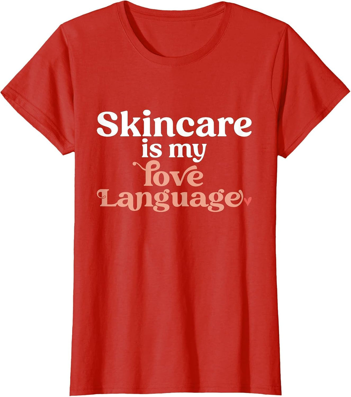 Skincare is My Love Language Skincare Esthetician T-Shirt - Red