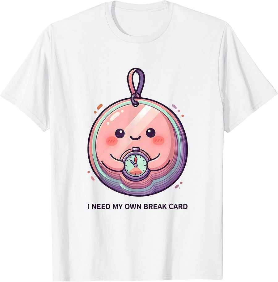 Men's I Need My Own Break Card Cute Kawaii Special Education T-Shirt - White