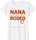 Women's Nana Not My First Rodeo Cute Cowgirl Family Birthday Party T-Shirt - White