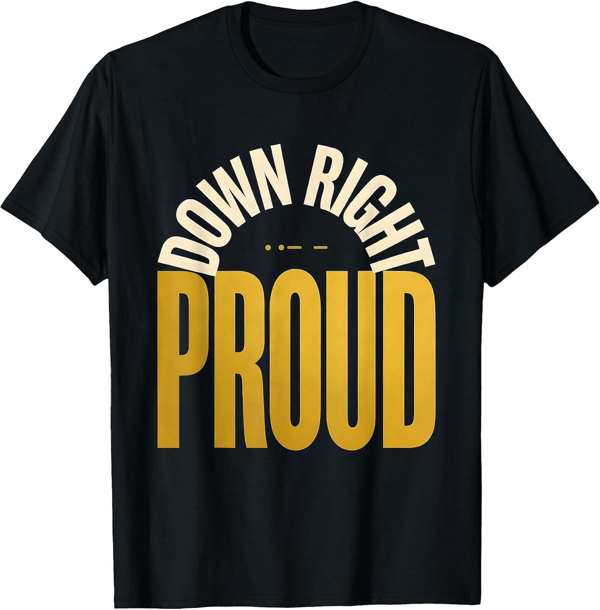 Men's Down Right Proud Uplifting Down Syndrome Awareness T-Shirt - Black