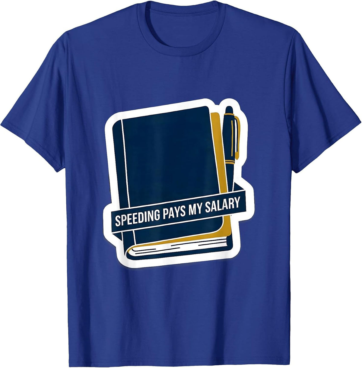 Men's Speeding Pays My Salary Funny Police Officer Gift For Cop T-Shirt - Royal Blue