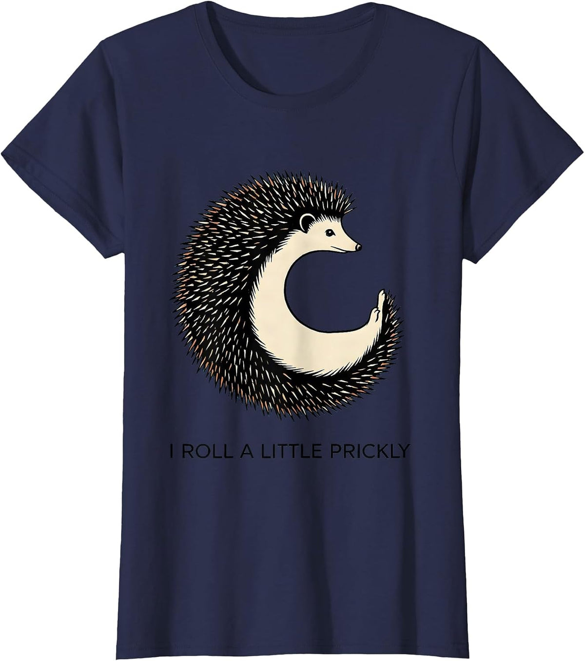 Women's I Roll A Little Prickly Cute Hedgehog Lover Humor Gift T-Shirt - Navy Blue