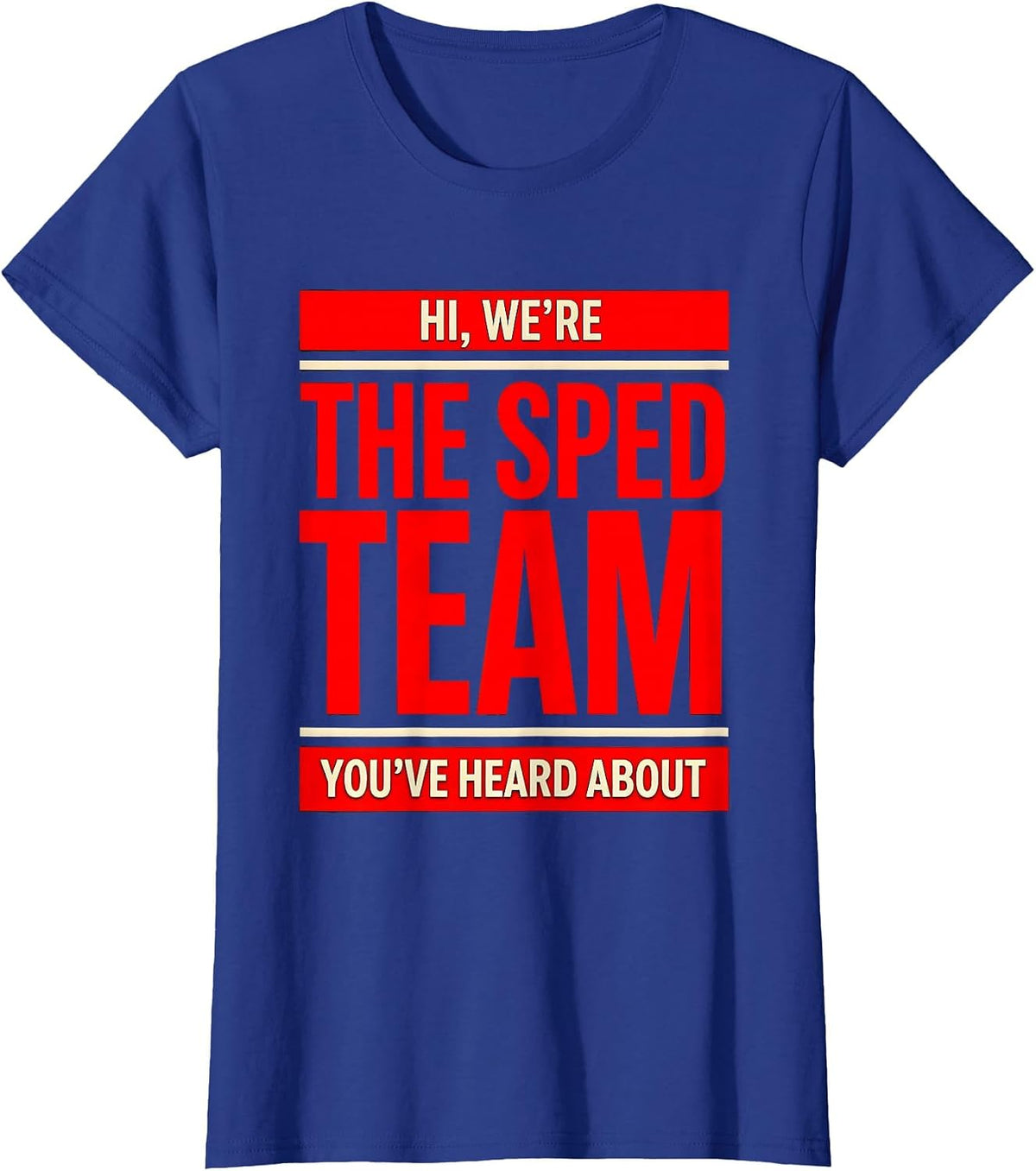 Women's Hi, We're The SPED Team You've Heard About Teacher T-Shirt - Royal Blue