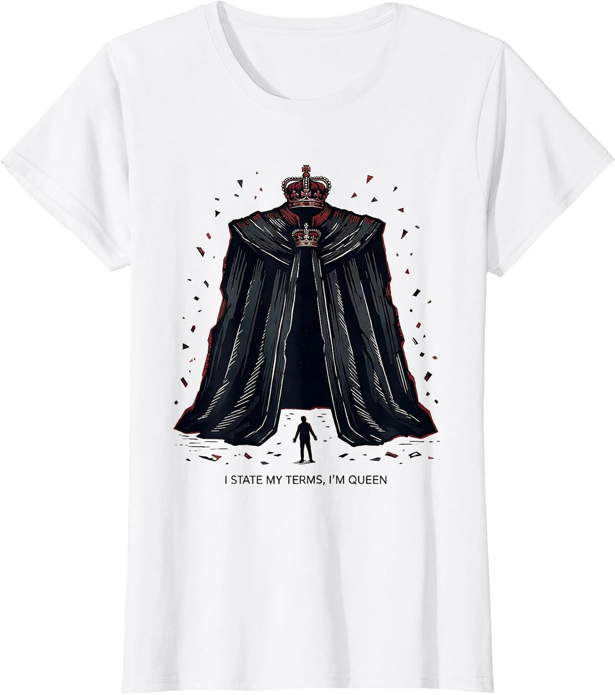 I State My Terms, I'm Queen Sarcastic Sassy Queen Humor T-Shirt - White