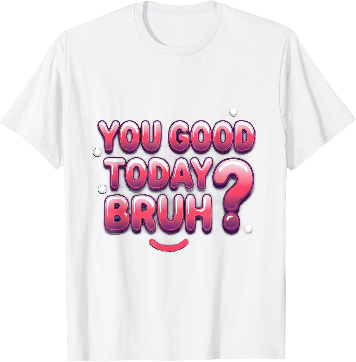 Men's You Good Today, Bruh? Funny Mental Health Counselor T-Shirt - White