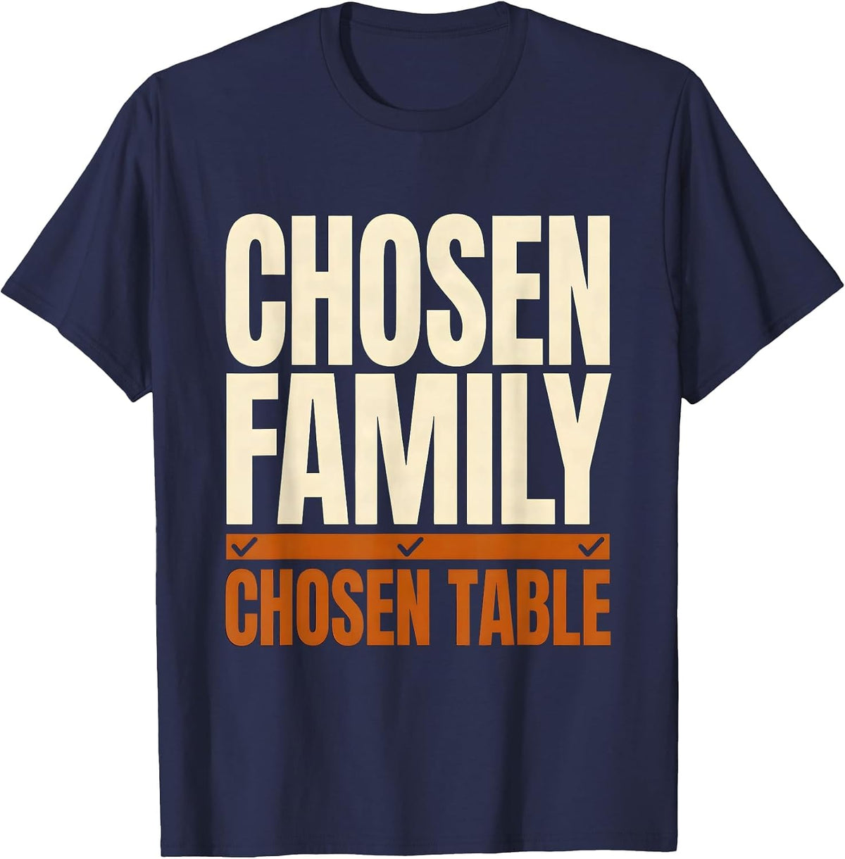 Men's Chosen Family Chosen Table Funny Friendsgiving Matching T-Shirt - Navy Blue