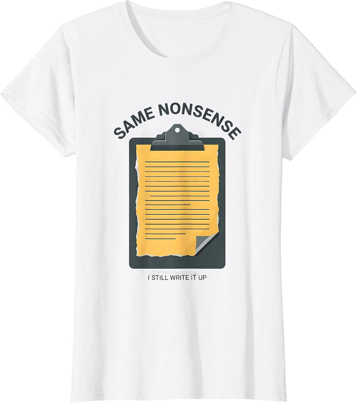 Same Nonsense, I Still Write It Up Funny Police Officer Gift T-Shirt - White