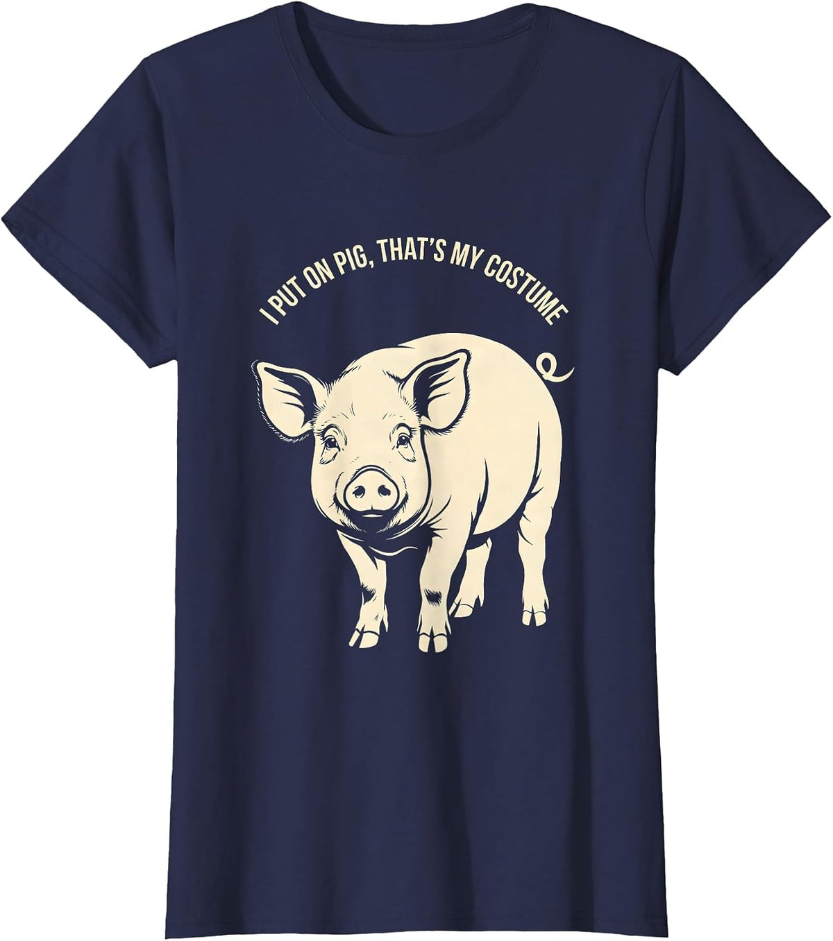 Women's I Put On Pig That's My Costume Funny Pig Lover Halloween T-Shirt - Navy Blue