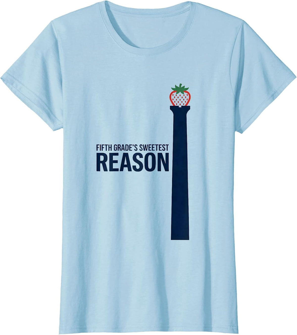 Women's Fifth Grade's Sweetest Reason Strawberry Back To School T-Shirt - Baby Blue