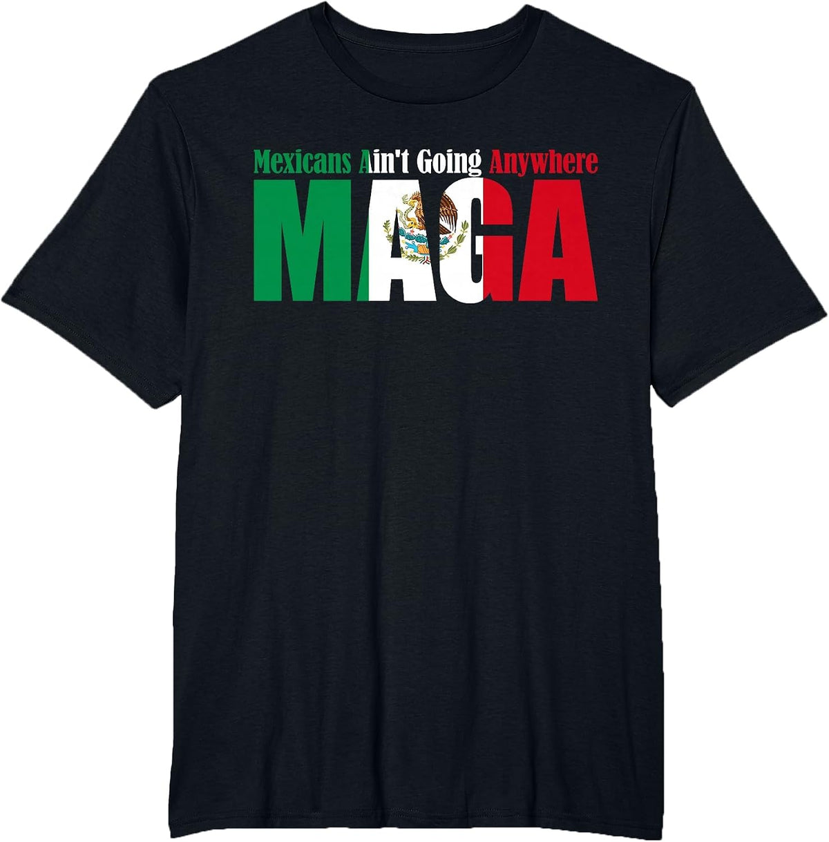 Fun Mexicans Aint Going Anywhere Mexican Flag for Men Women T-Shirt - Black