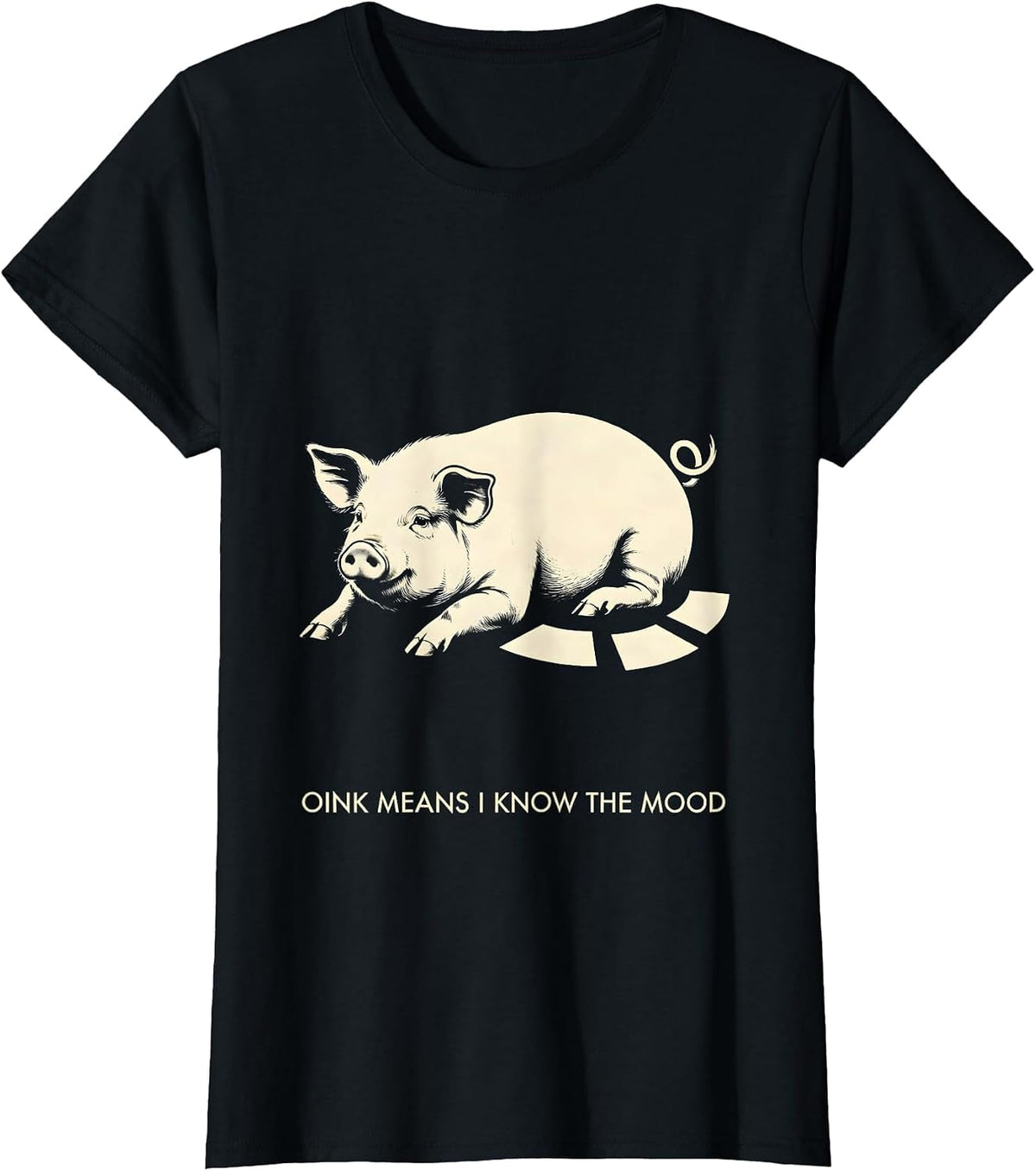 Women's Oink Means I Know The Mood Funny Pig Lover Pet Enthusiast T-Shirt - Black