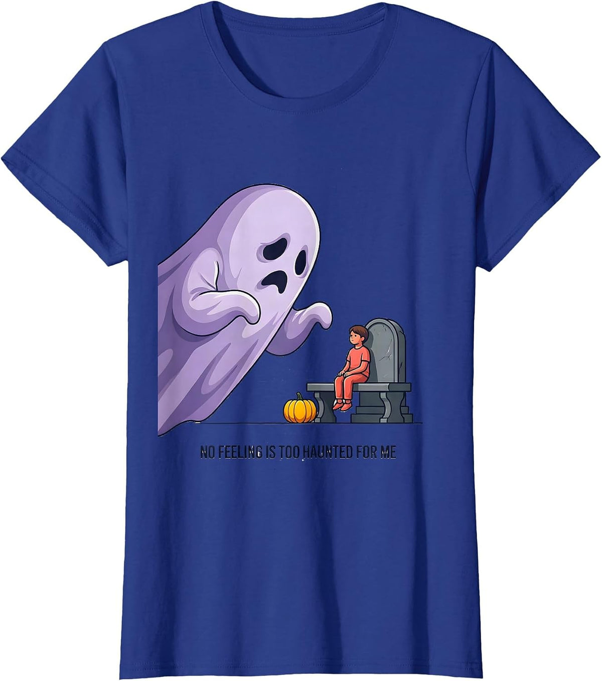 Women's No Feeling Is Too Haunted For Me Funny Mental Health T-Shirt - Royal Blue