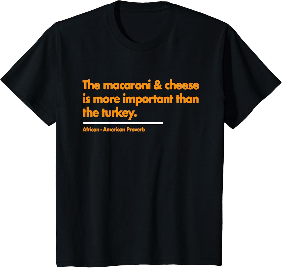 Mac & Cheese is More Important Than Turkey. Thanksgiving T-Shirt - Black