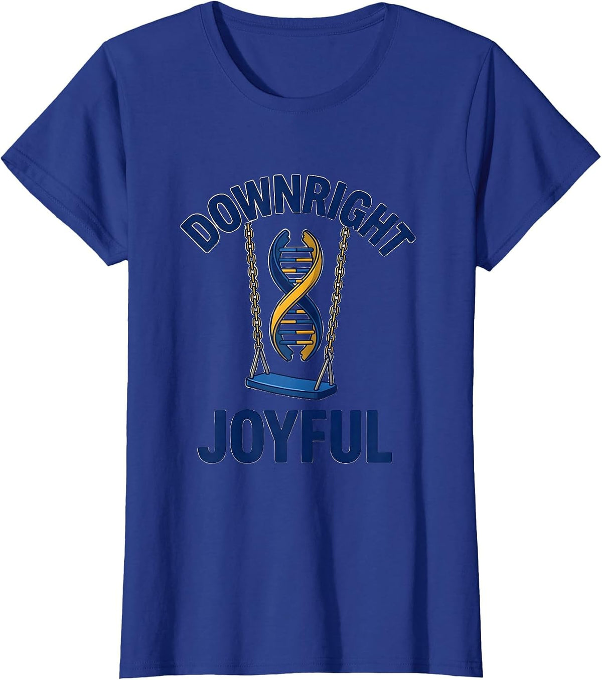 Women's Downright Joyful Sentimental Down Syndrome Awareness Support T-Shirt - Royal Blue