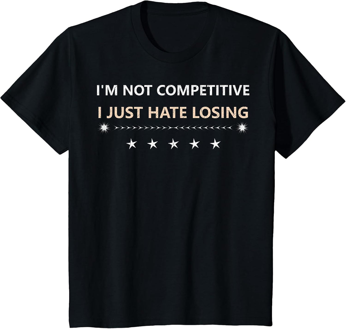 I am not Competitive i just Hate Losing Joke Humorous Tee T-Shirt - Black