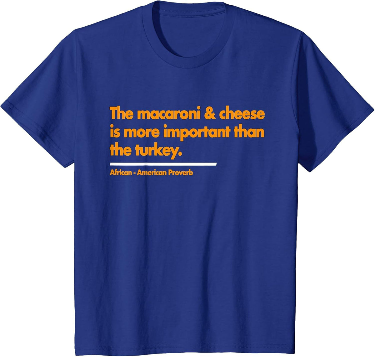 Mac & Cheese is More Important Than Turkey. Thanksgiving T-Shirt - Royal Blue