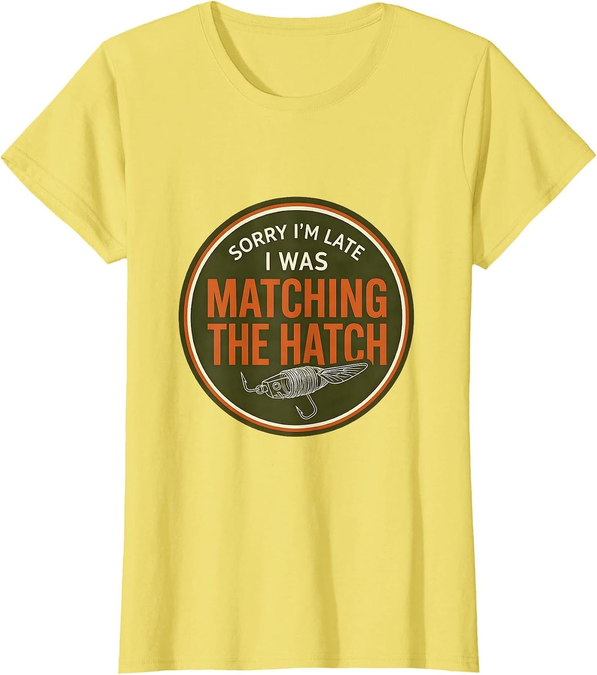 Sorry I'm Late I Was Matching The Hatch Fly Fishing T-Shirt - Lemon Yellow