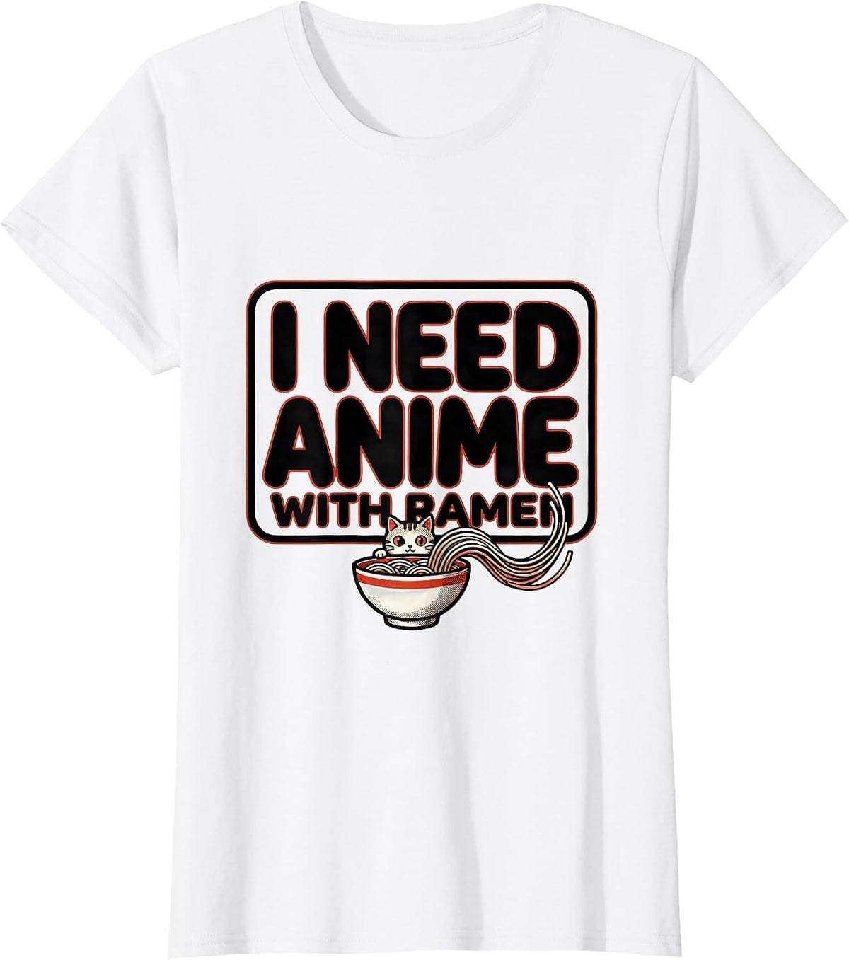 I Need Anime With Ramen Funny Kawaii Cat Anime Gift T-Shirt - White