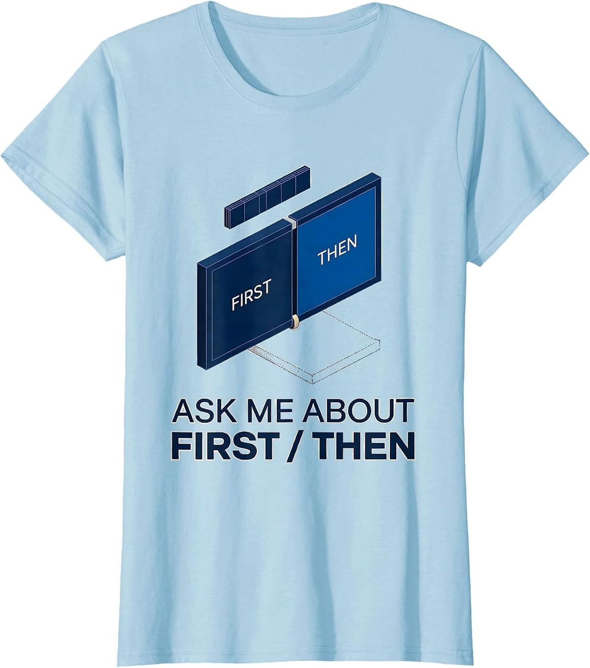 Ask Me About First Then Special Education Teacher Squad T-Shirt - Baby Blue