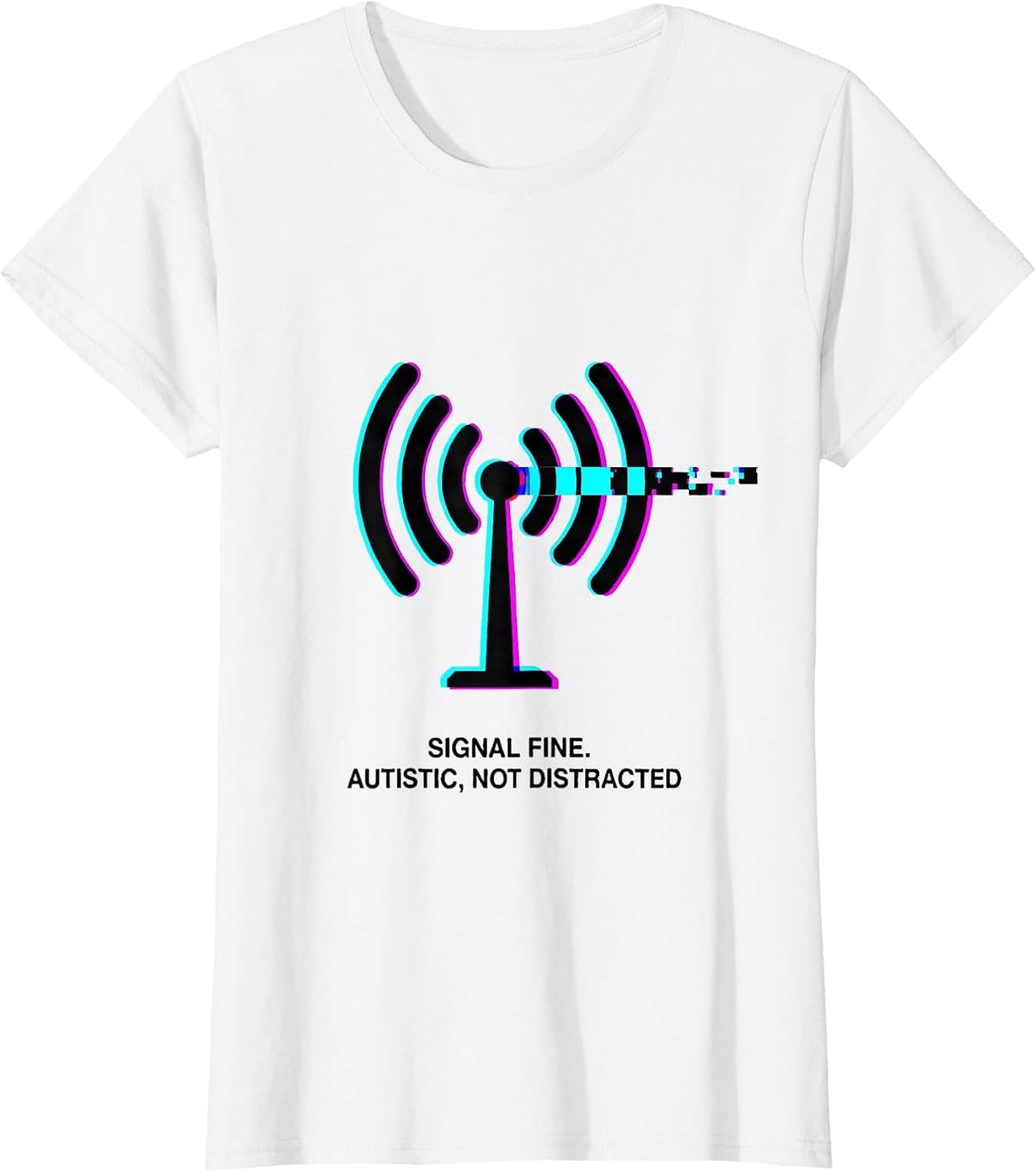Women's Signal Fine Autistic Not Distracted Glitch Humor T-Shirt - White