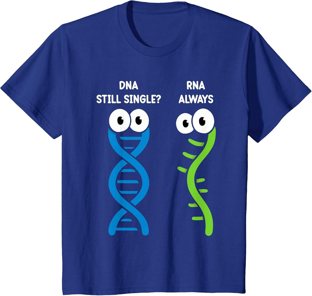 Still Single DNA Always RNA Science Major Funny Genetics T-Shirt - Royal Blue