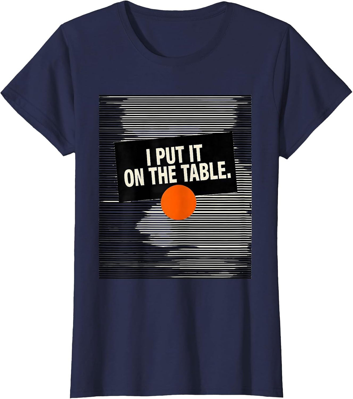 Women's I Put It On The Table Funny Massage Therapist Occupational T-Shirt - Navy Blue