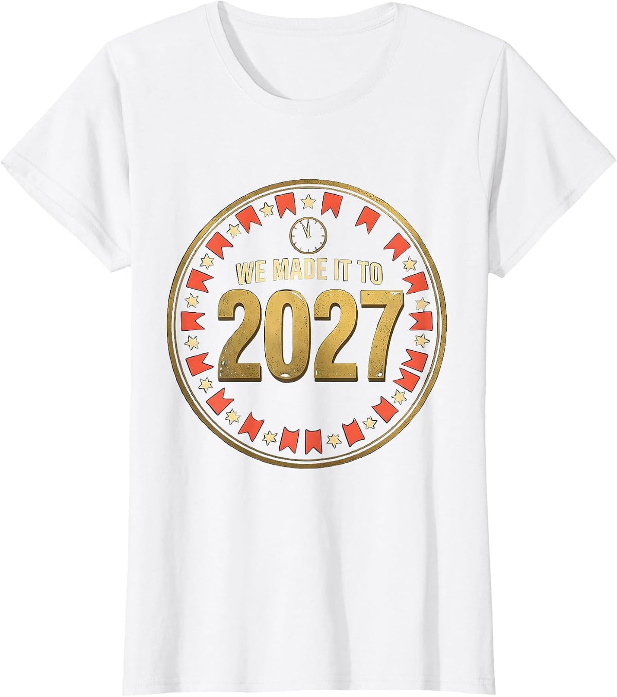 Women's We Made It To 2027 Funny Family Matching New Years Eve Party T-Shirt - White