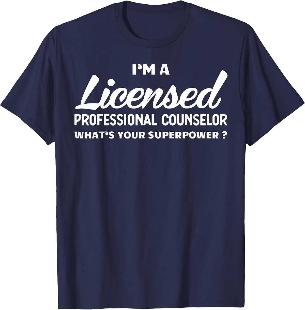 LPC Licensed Professional Counselor What’s Your Superpower T-Shirt - Navy Blue