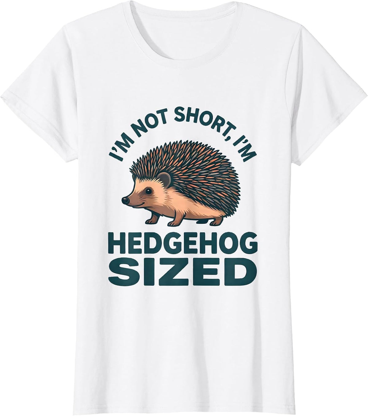 Women's I'm Not Short, I'm Hedgehog Sized Funny Short Person Humor T-Shirt - White