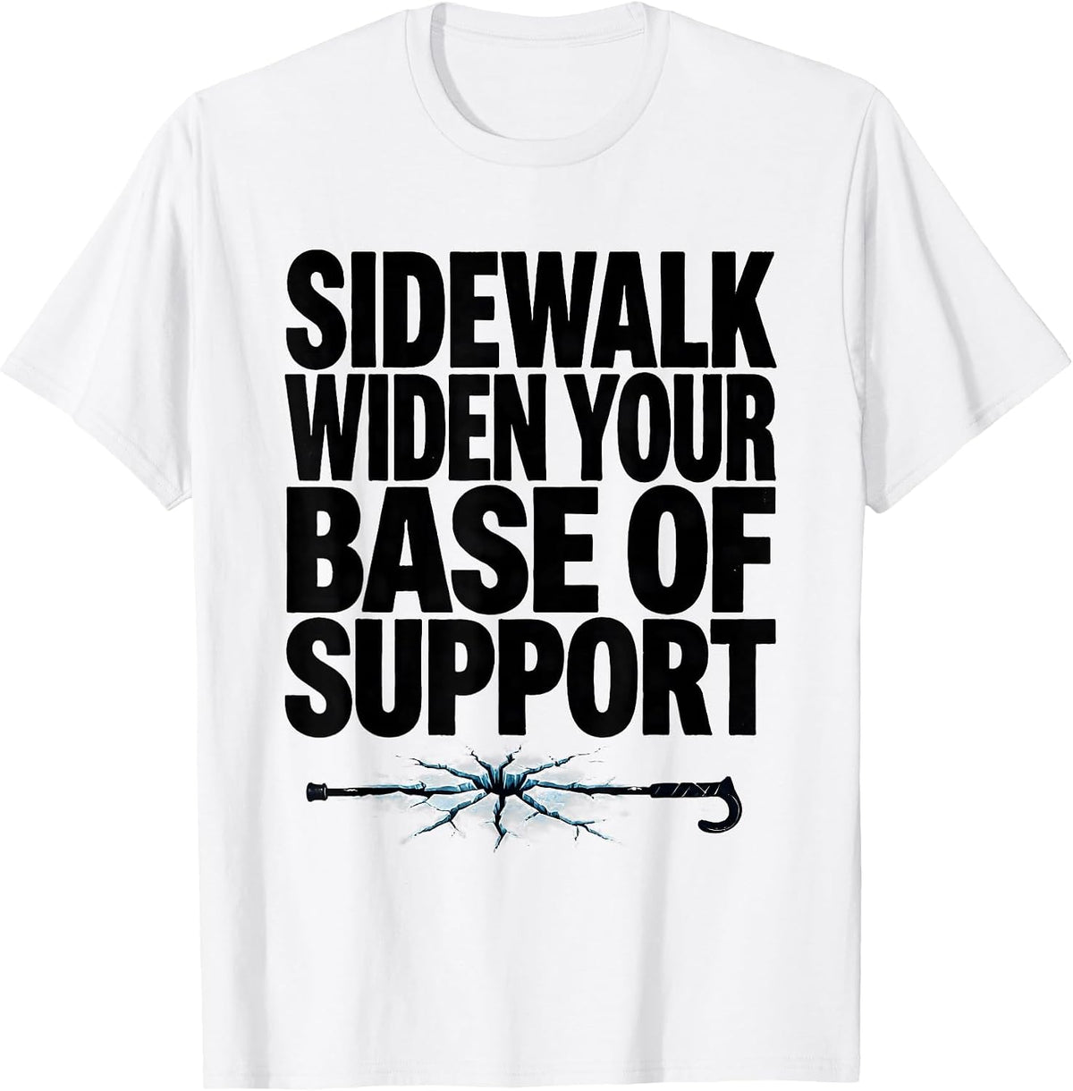 Men's Sidewalk Widen Your Base Of Support Funny Physical Therapist T-Shirt - White