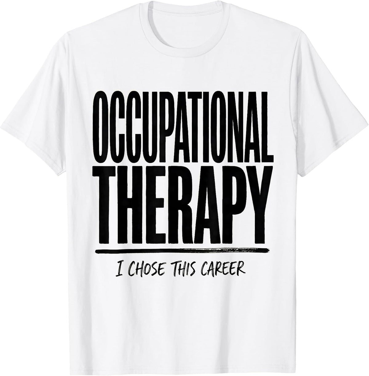 Men's Occupational Therapy I Chose This Career Occupational T-Shirt - White