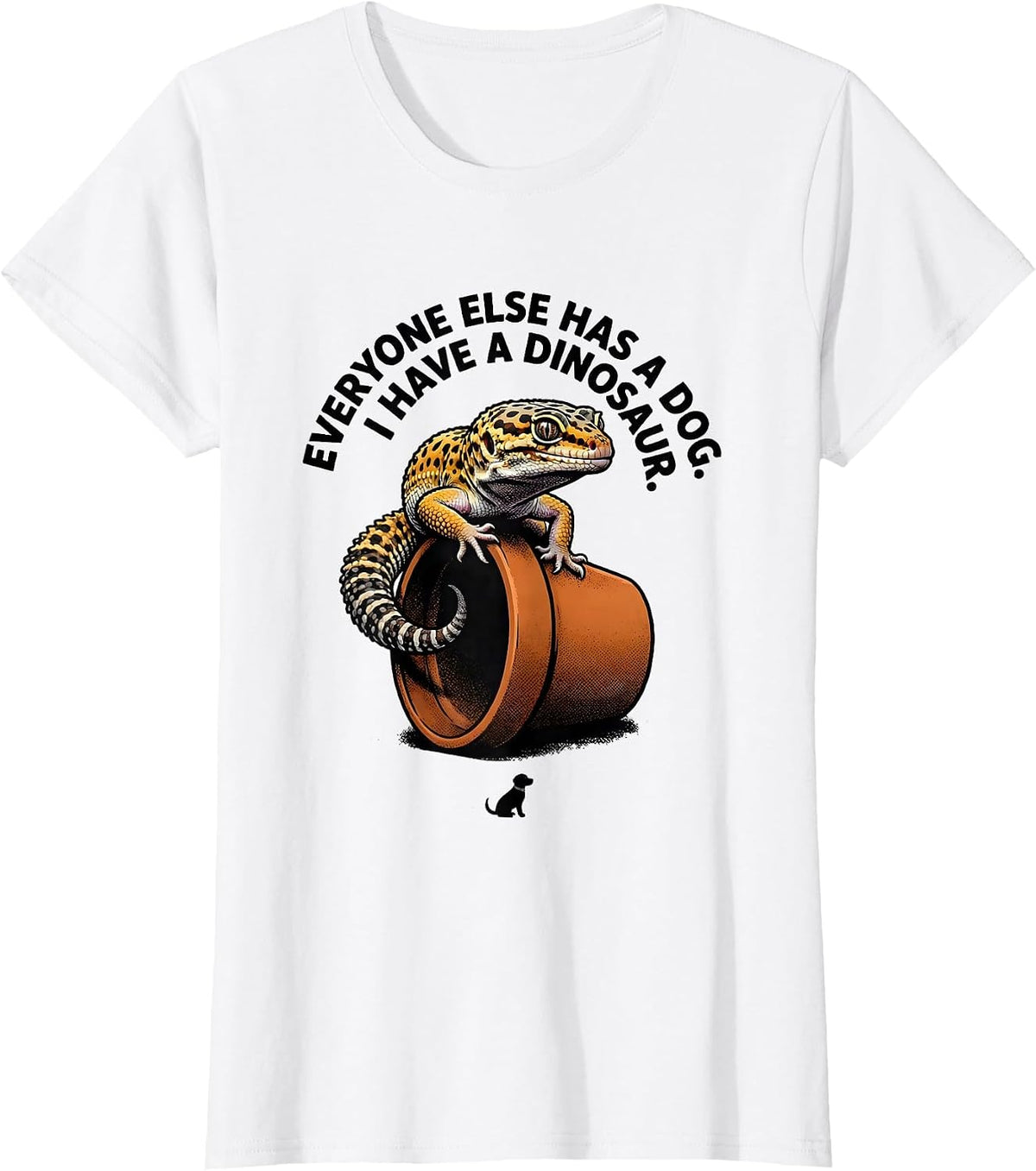 Women's Everyone Else Has A Dog. I Have A Dinosaur. Reptile Lover T-Shirt - White