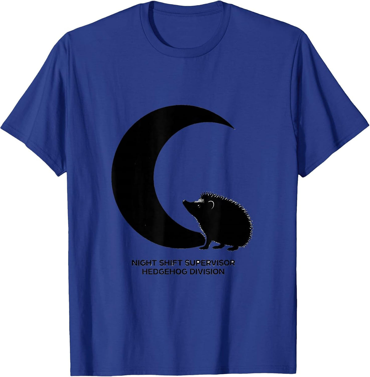 Night Shift Supervisor, Hedgehog Division Funny Hedgehog T-Shirt - Royal Blue