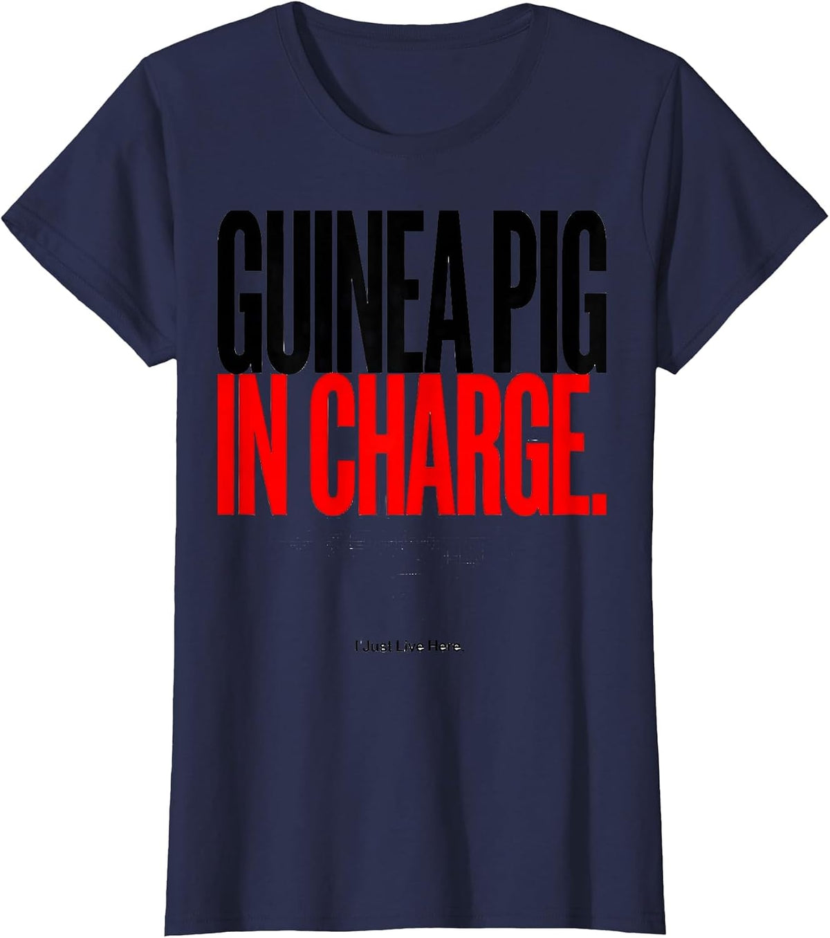 Women's Guinea Pig In Charge I Just Live Here Funny T-Shirt - Navy Blue