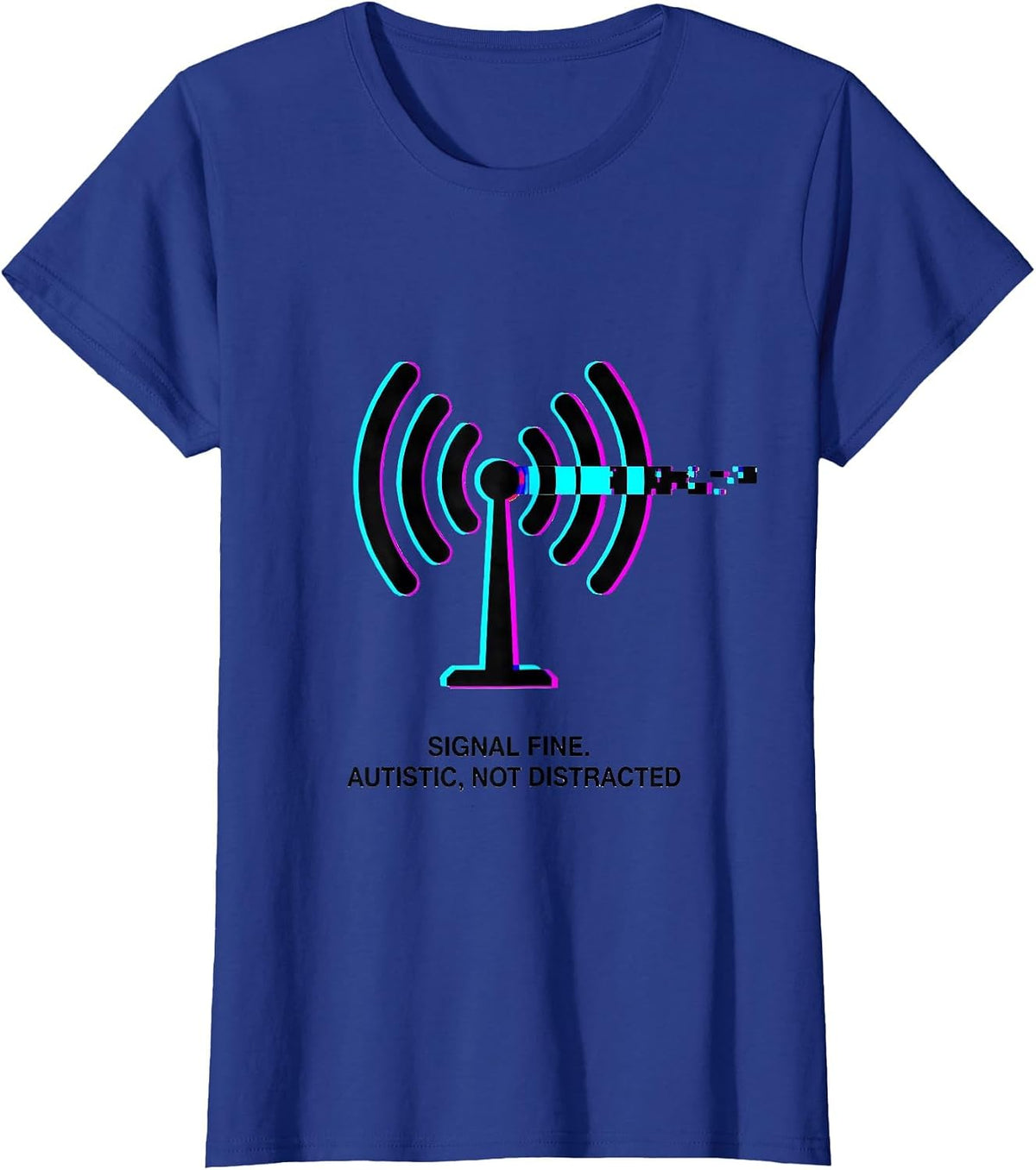 Women's Signal Fine Autistic Not Distracted Glitch Humor T-Shirt - Royal Blue