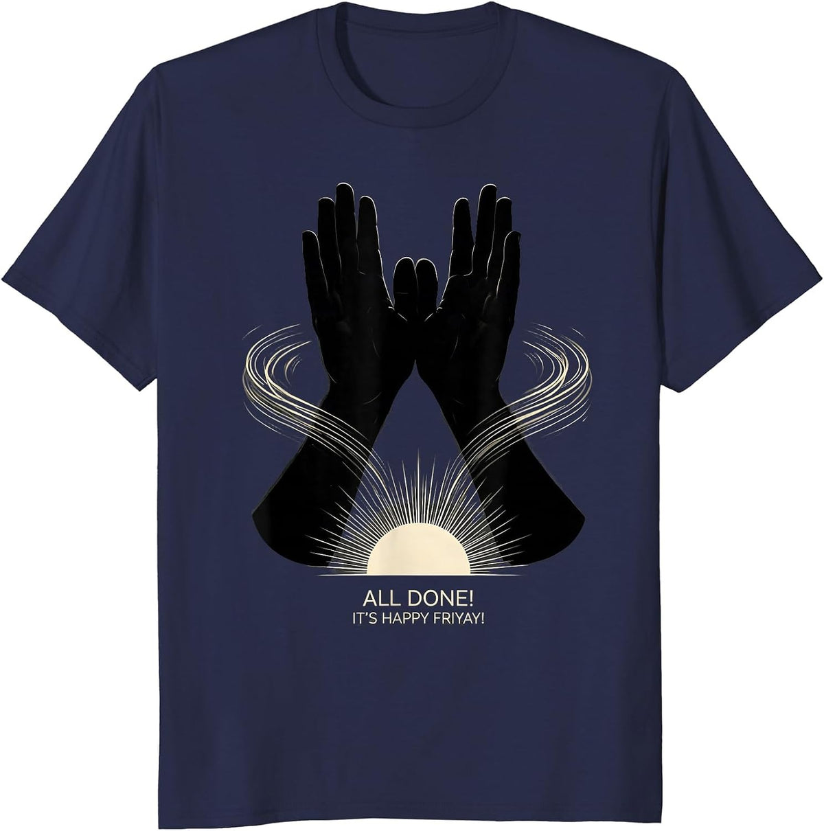 All Done! It’s Happy Friyay! Funny SPED Teacher Classroom T-Shirt - Navy Blue