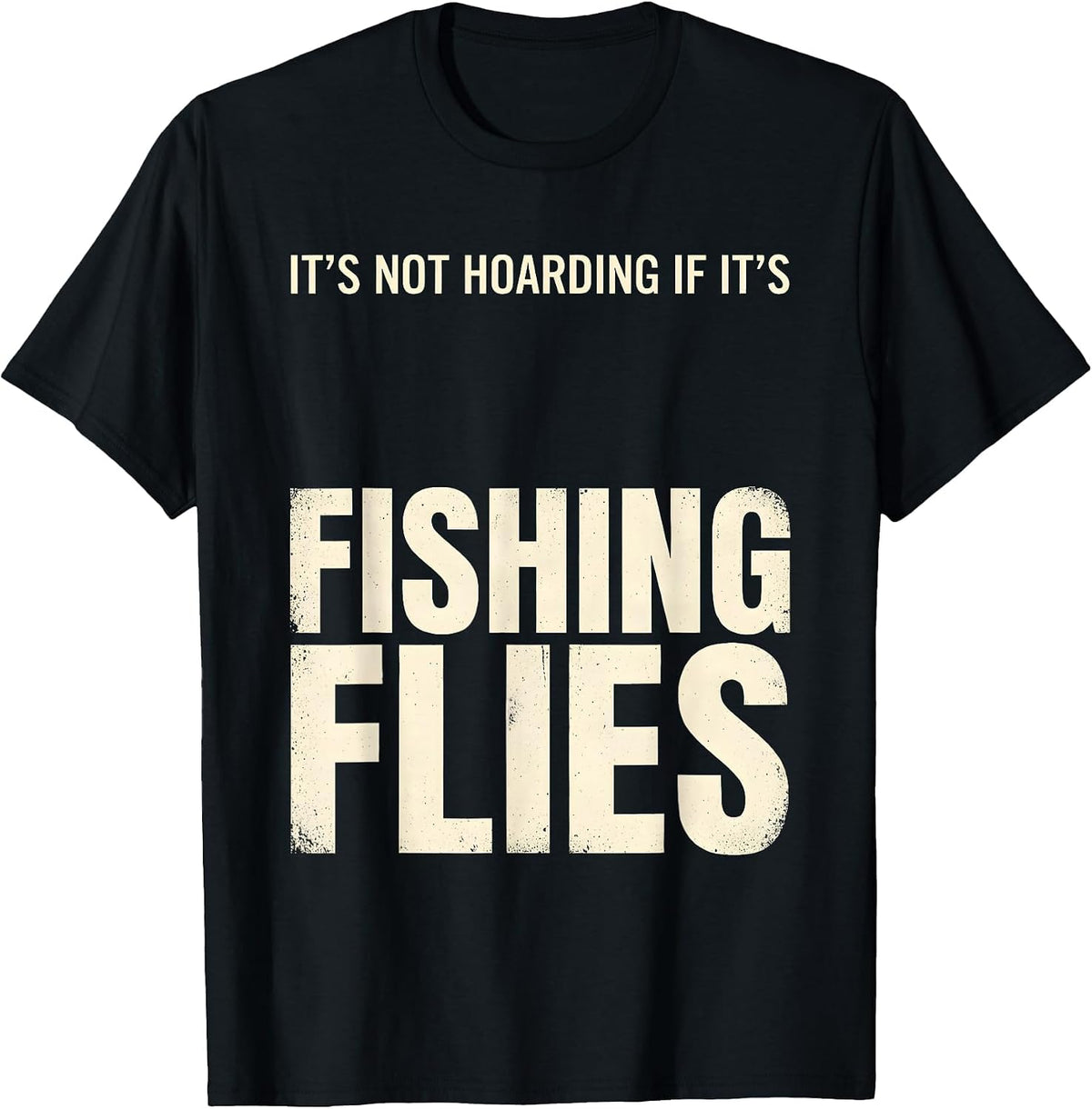 Men's It's Not Hoarding If It's Fishing Flies Funny Angler T-Shirt - Black