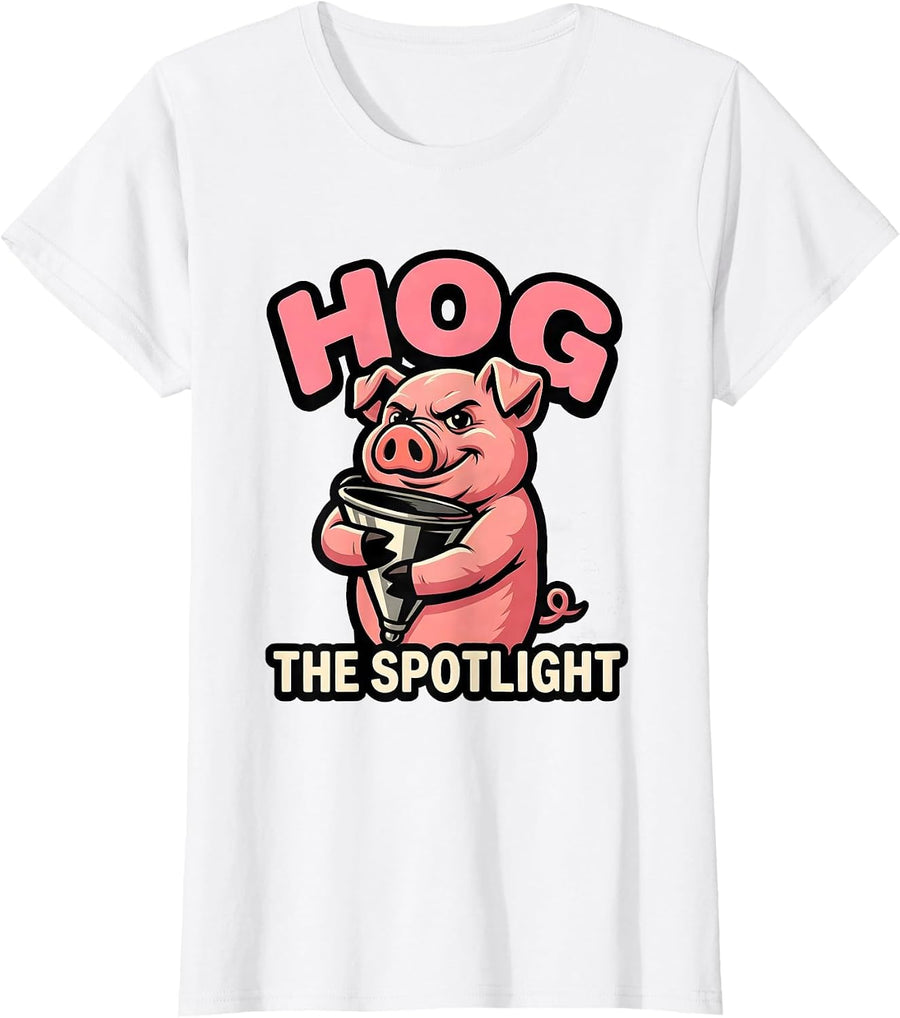 Women's Hog The Spotlight Funny Pig Lover Farm Animal Humor Mascot T-Shirt - White