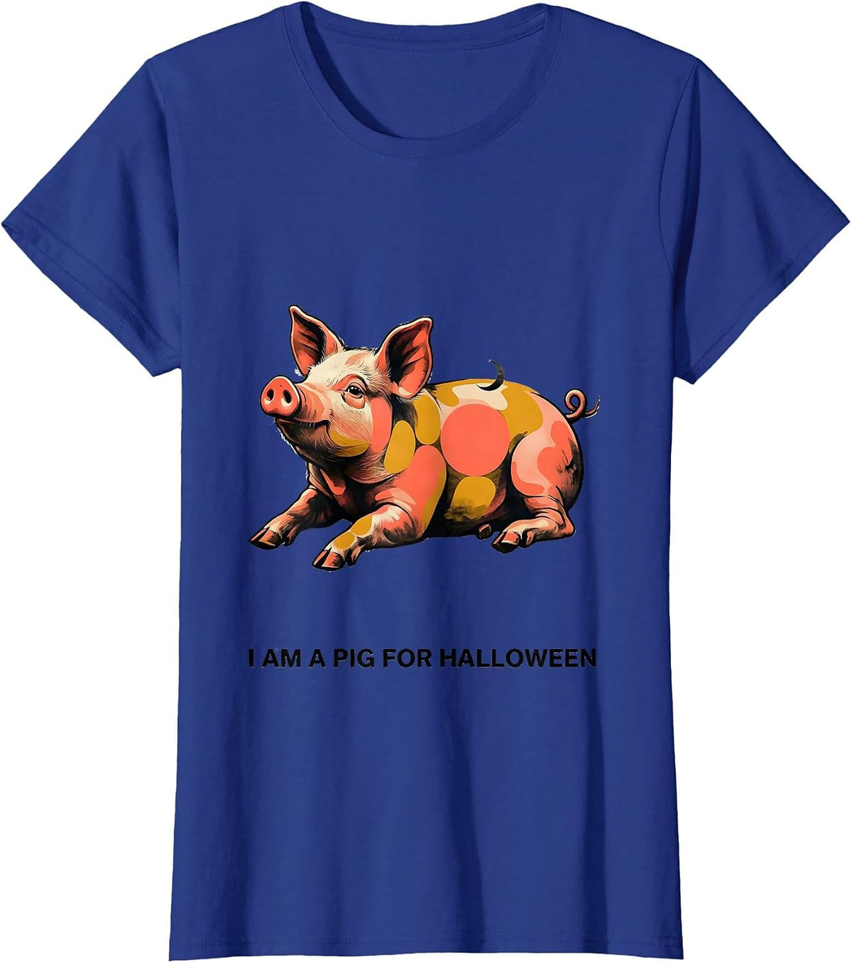 Women's I Am A Pig For Halloween Funny Pig Lover Halloween Costume T-Shirt - Royal Blue
