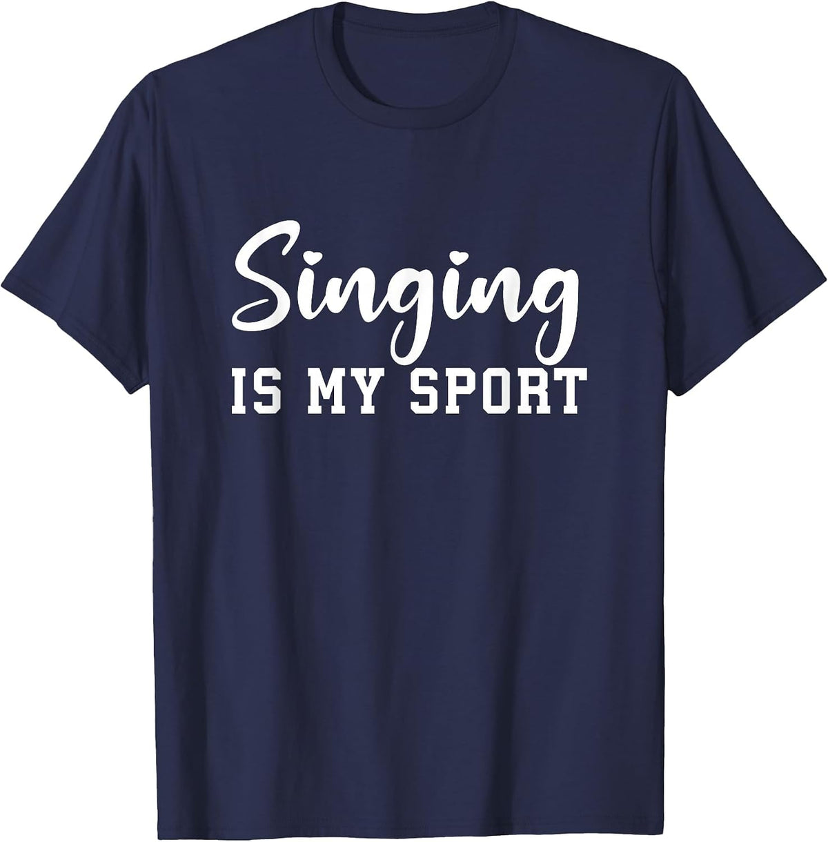 Singing is My Sport Funny Singing Music Lover Cute Singers T-Shirt - Navy Blue