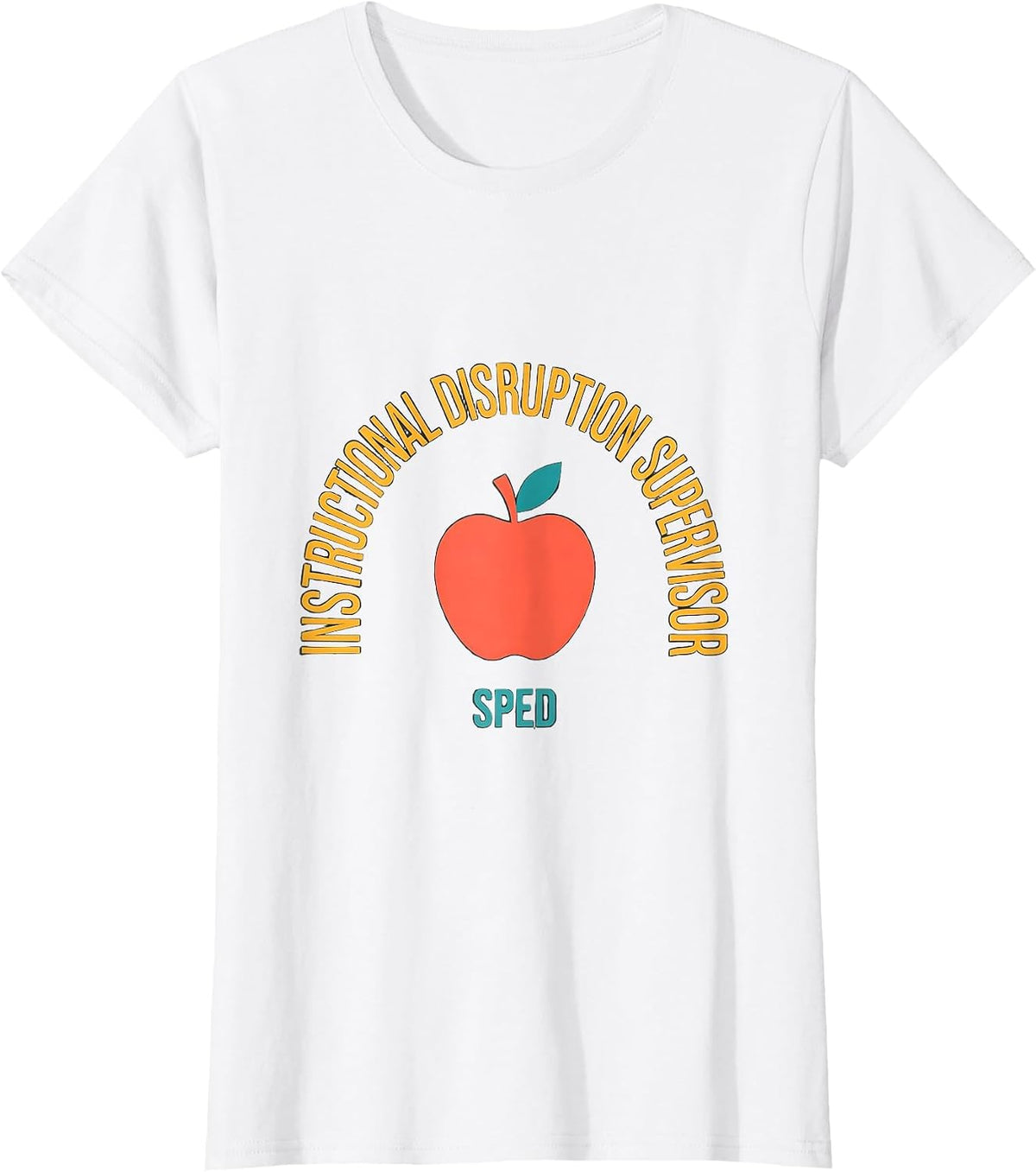 Instructional Disruption Supervisor SPED Funny Teacher T-Shirt - White