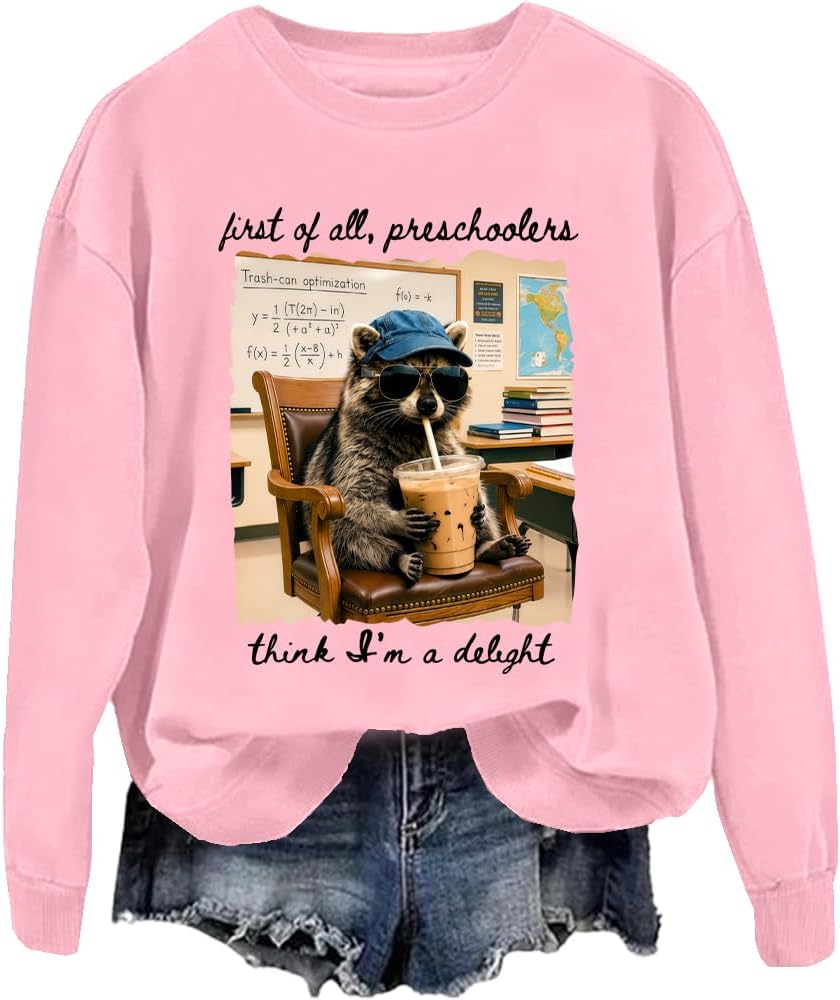 First Of All Preschoolers Think I’m A Delight Preschool Teacher Sweatshirt - Sweatshirt Pink1